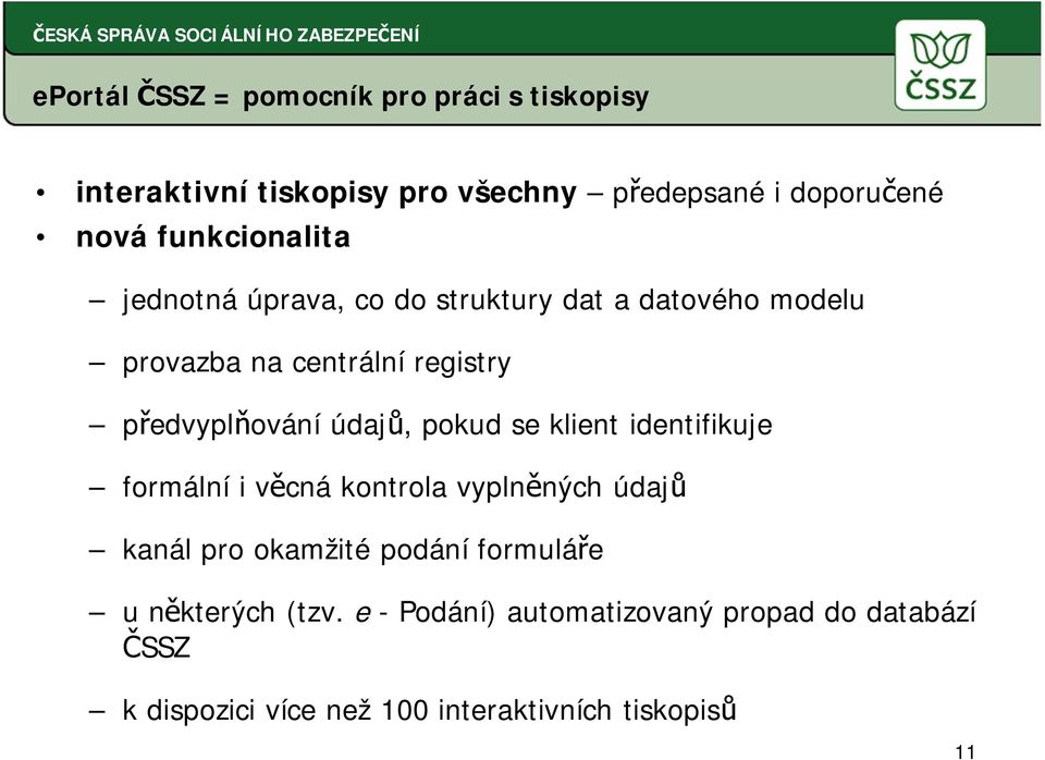 ování údaj, pokud se klient identifikuje formální i v cná kontrola vypln ných údaj kanál pro okamžité podání