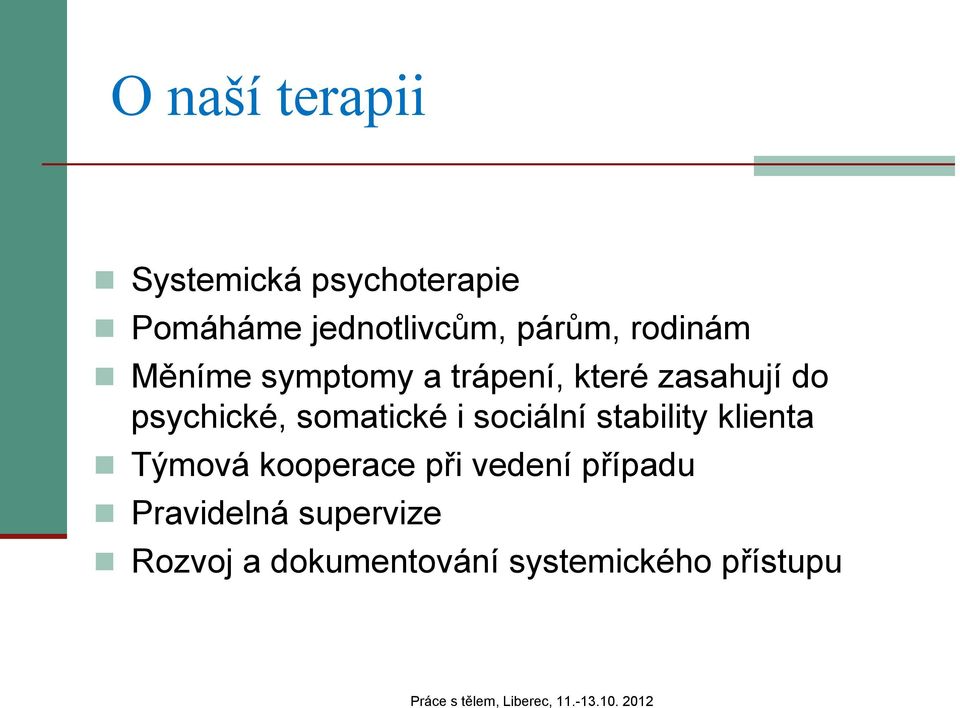 psychické, somatické i sociální stability klienta Týmová kooperace