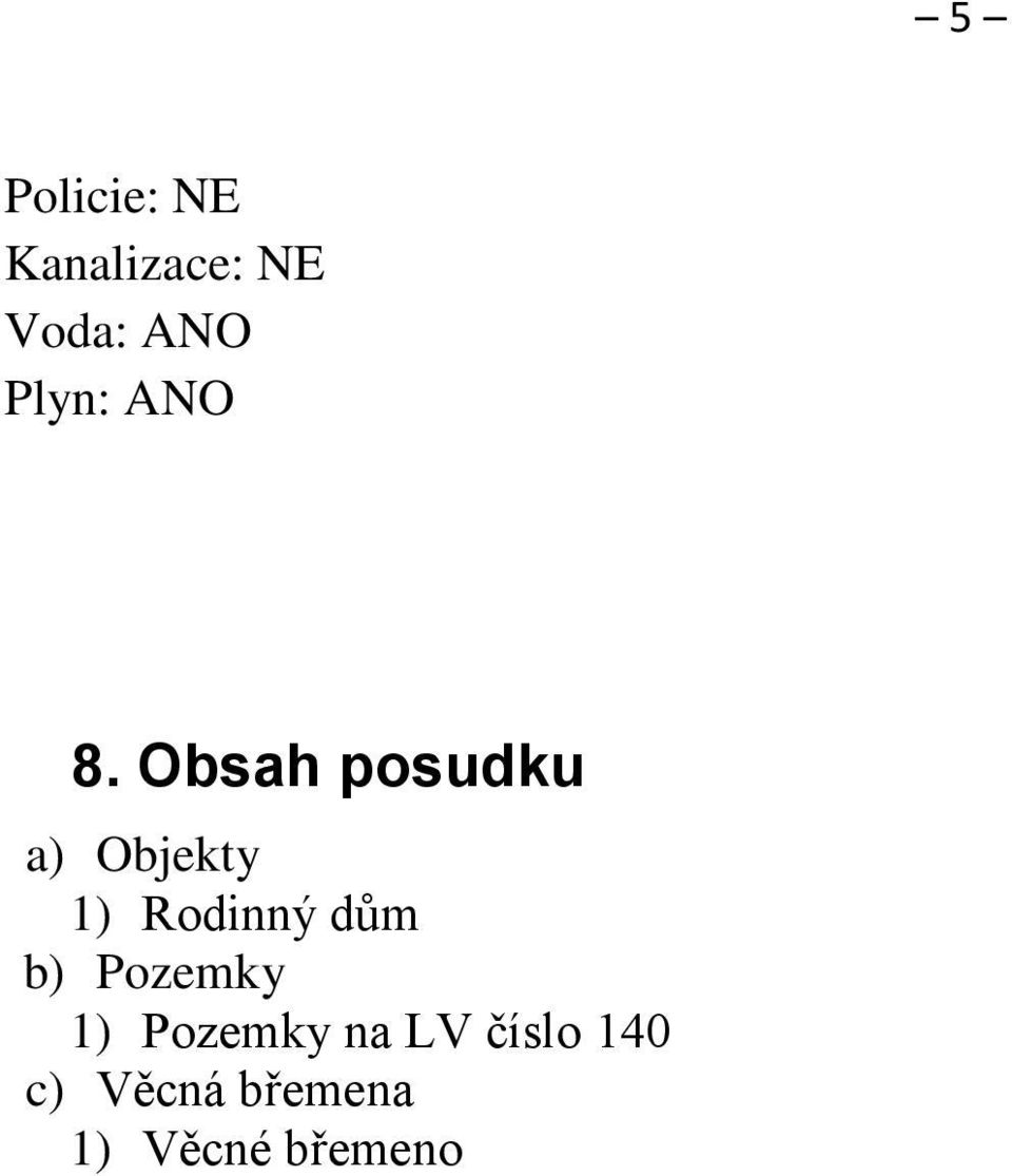 Obsah posudku a) Objekty 1) Rodinný dům