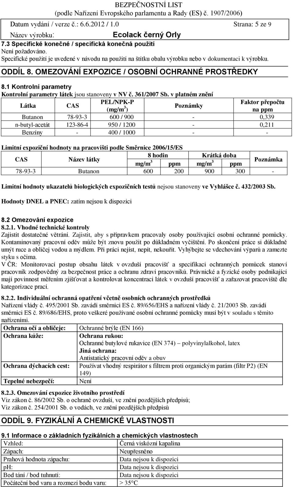 1 Kontrolní parametry Kontrolní parametry látek jsou stanoveny v NV č. 361/2007 Sb.