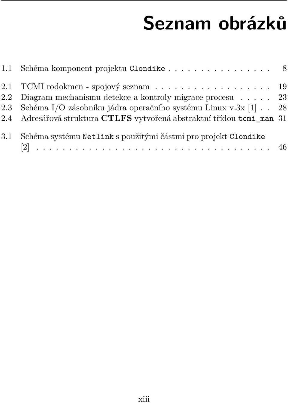 3 Schéma I/O zásobníku jádra operačního systému Linux v.3x [1].. 28 2.
