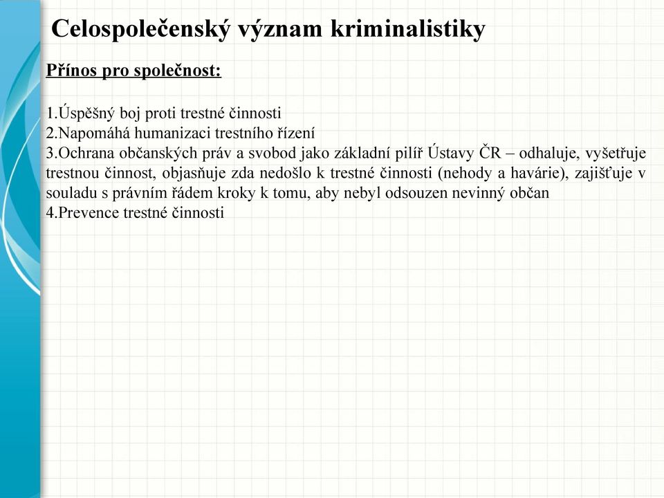 Ochrana občanských práv a svobod jako základní pilíř Ústavy ČR odhaluje, vyšetřuje trestnou činnost,