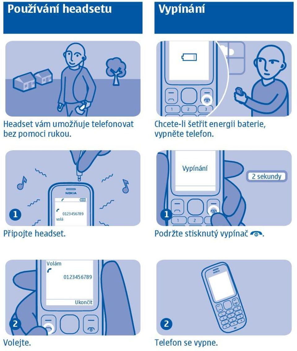 Chcete-li šetřit energii baterie, vypněte telefon.