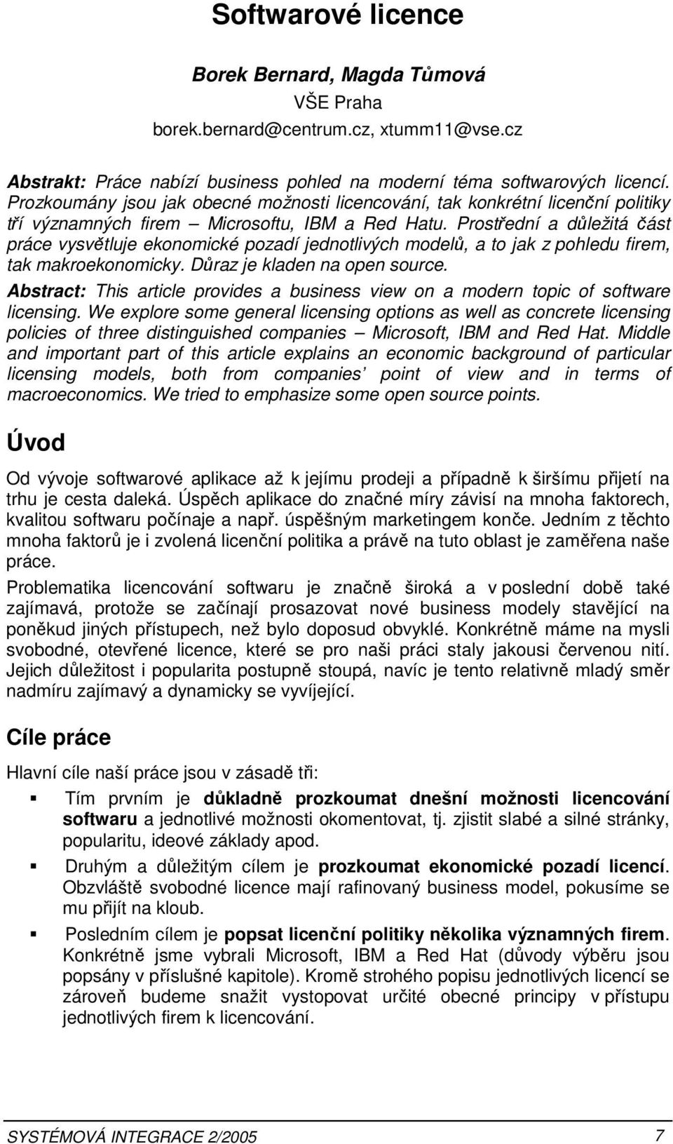 Prostřední a důležitá část práce vysvětluje ekonomické pozadí jednotlivých modelů, a to jak z pohledu firem, tak makroekonomicky. Důraz je kladen na open source.