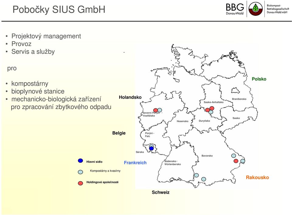 Sasko-Anhaltsko Anhalt burg Sachsen Sasko Thüringen Duryňsko Polsko Belgie Rheinland Porýní - - Pfalz Falc Frankreich Saarland Sársko Bayern