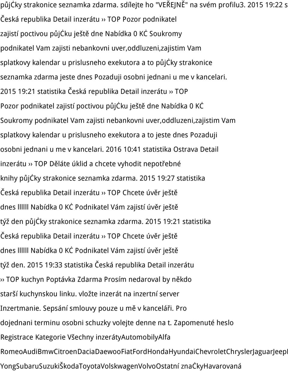 kalendar u prislusneho exekutora a to půjčky strakonice seznamka zdarma jeste dnes Pozaduji osobni jednani u me v kancelari.