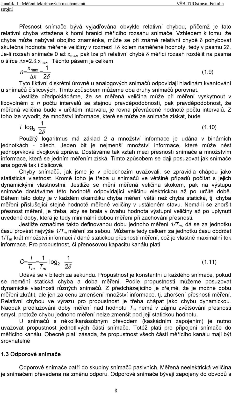 Je-li rozsah snímače 0 až x max, pak lze při relativní chybě d měřící rozsah rozdělit na pásma o šířce Dx=.d.x max. Těchto pásem je celkem x max n= = (.