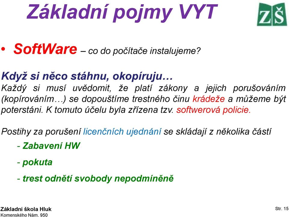 (kopírováním ) se dopouštíme trestného činu krádeže a můžeme být poterstáni.