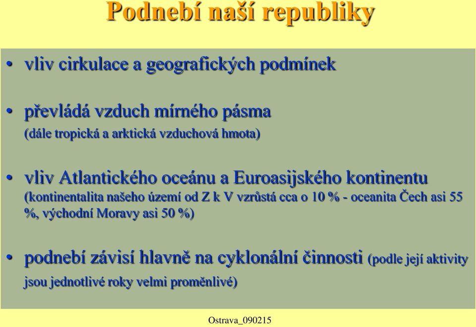 (kontinentalita našeho území od Z k V vzrůstá cca o 10 % - oceanita Čech asi 55 %, východní Moravy asi