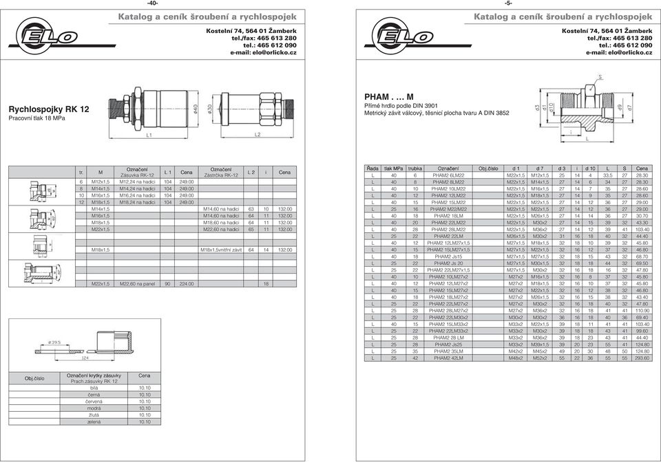 00 M, n hdic i 4 9.00 M, n hdic i 4 9.00 znčen znčen Zásrčk RK- i M,60 n hdic i 63 1.00 M,60 n hdic i 64 1.00 M,60 n hdic i 64 1.00 M,60 n hdic i 6 1.00 Mx1,vniřn závi 64 1.00 M,60 n pnel 90 4.