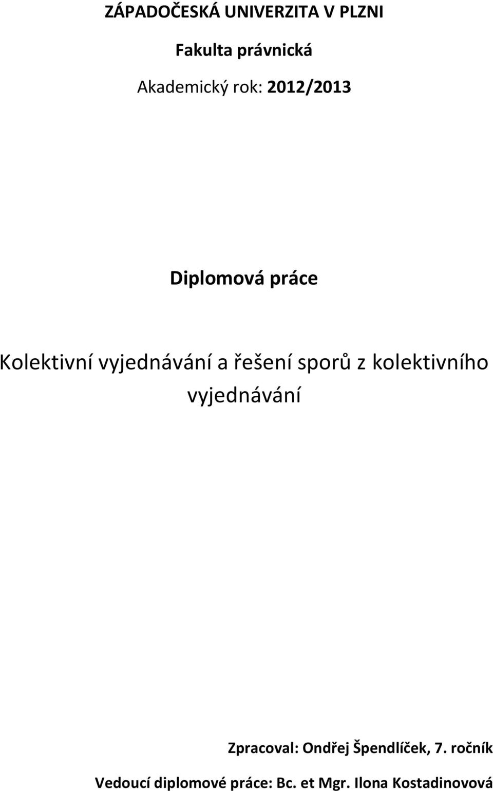 sporů z kolektivního vyjednávání Zpracoval: Ondřej Špendlíček,