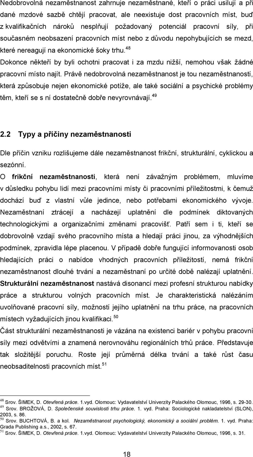 48 Dokonce někteří by byli ochotni pracovat i za mzdu niţší, nemohou však ţádné pracovní místo najít.