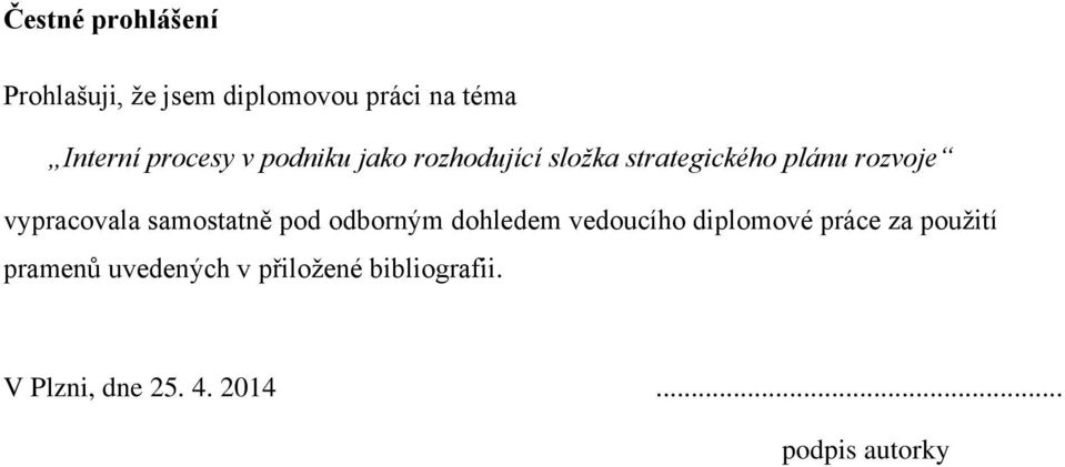 vypracovala samostatně pod odborným dohledem vedoucího diplomové práce za