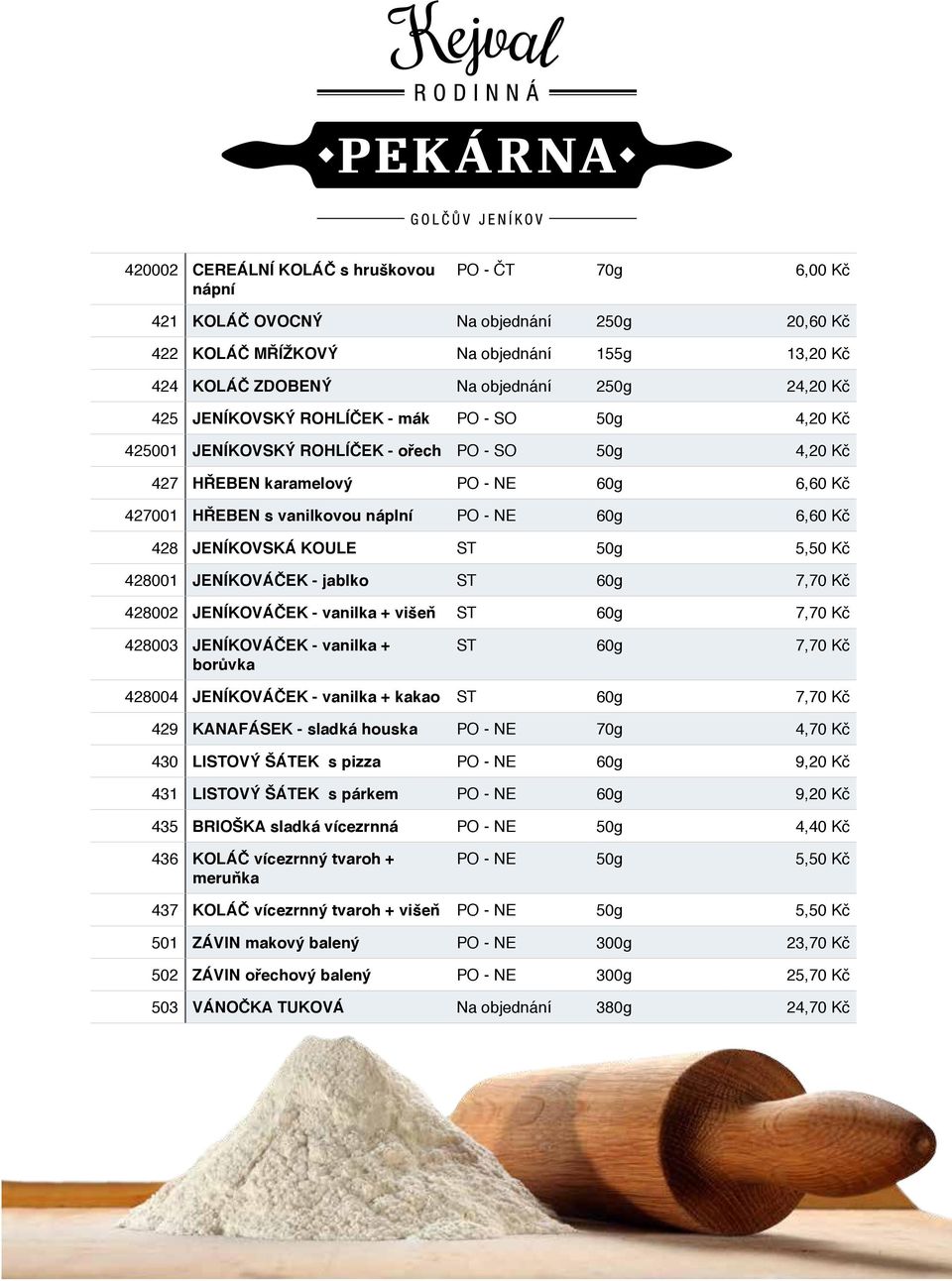 428 JENÍKOVSKÁ KOULE ST 50g 5,50 Kč 428001 JENÍKOVÁČEK - jablko ST 60g 7,70 Kč 428002 JENÍKOVÁČEK - vanilka + višeň ST 60g 7,70 Kč 428003 JENÍKOVÁČEK - vanilka + borůvka ST 60g 7,70 Kč 428004