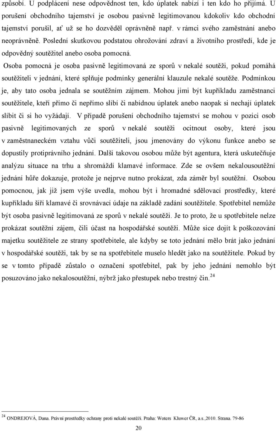 Poslední skutkovou podstatou ohroţování zdraví a ţivotního prostředí, kde je odpovědný soutěţitel anebo osoba pomocná.