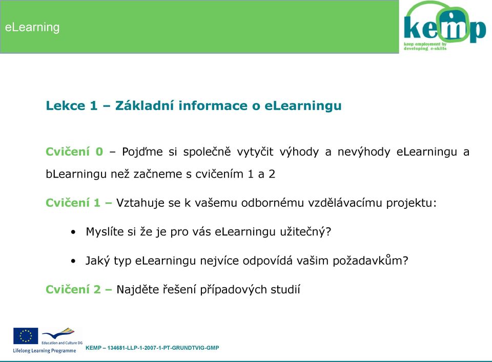 vašemu odbornému vzdělávacímu projektu: Myslíte si že je pro vás elearningu užitečný?