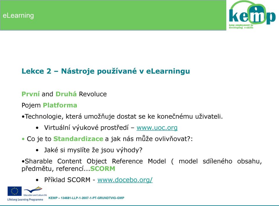 org Co je to Standardizace a jak nás může ovlivňovat?: Jaké si myslíte že jsou výhody?