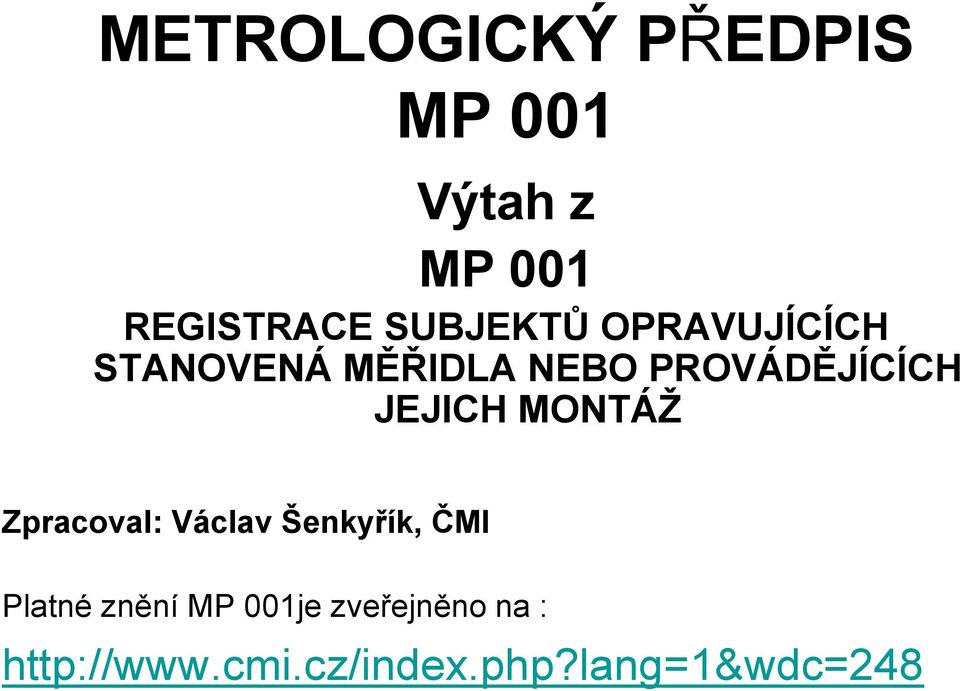 JEJICH MONTÁŢ Zpracoval: Václav Šenkyřík, ČMI Platné znění