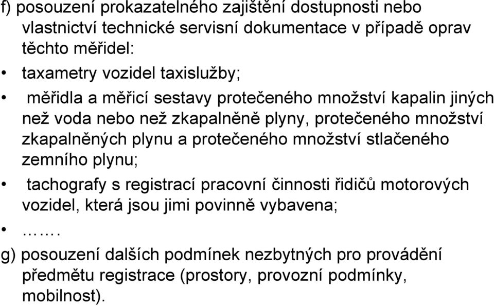 zkapalněných plynu a protečeného množství stlačeného zemního plynu; tachografy s registrací pracovní činnosti řidičů motorových vozidel,