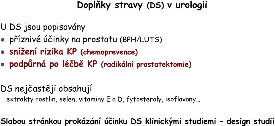 prostatektomie) DS nejčastěji obsahují extrakty rostlin, selen, vitaminy E a D,