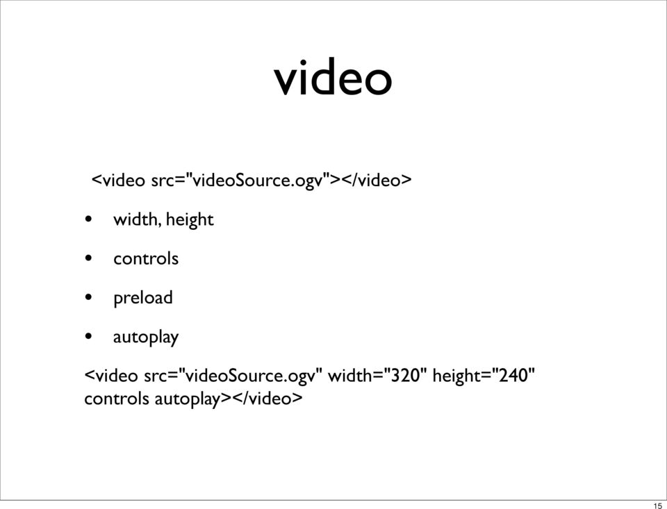 preload autoplay <video src="videosource.