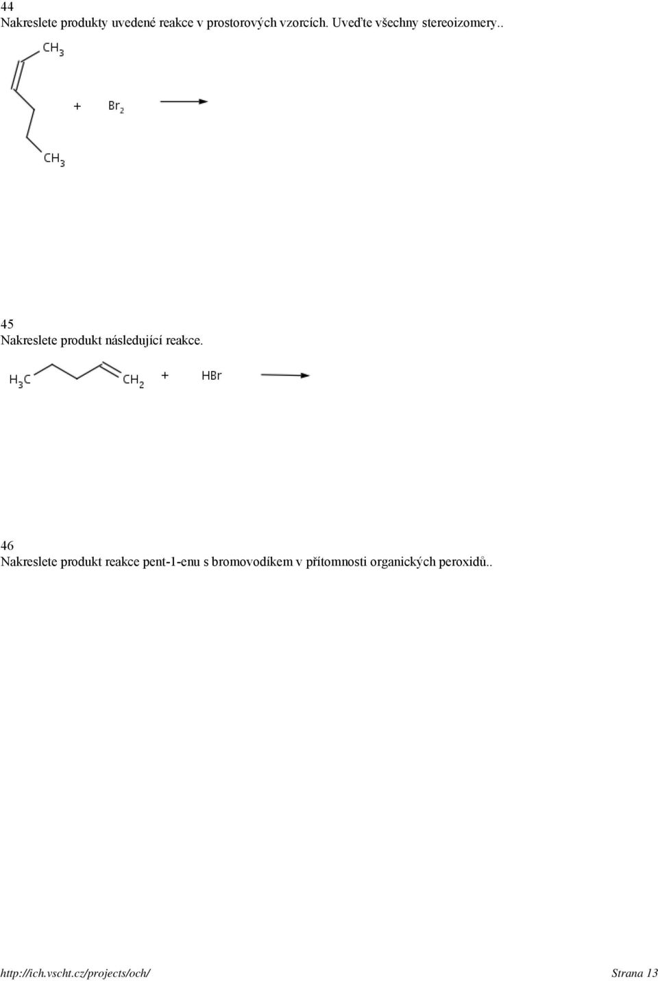 . 45 46 Nakreslete produkt reakce pent-1-enu s