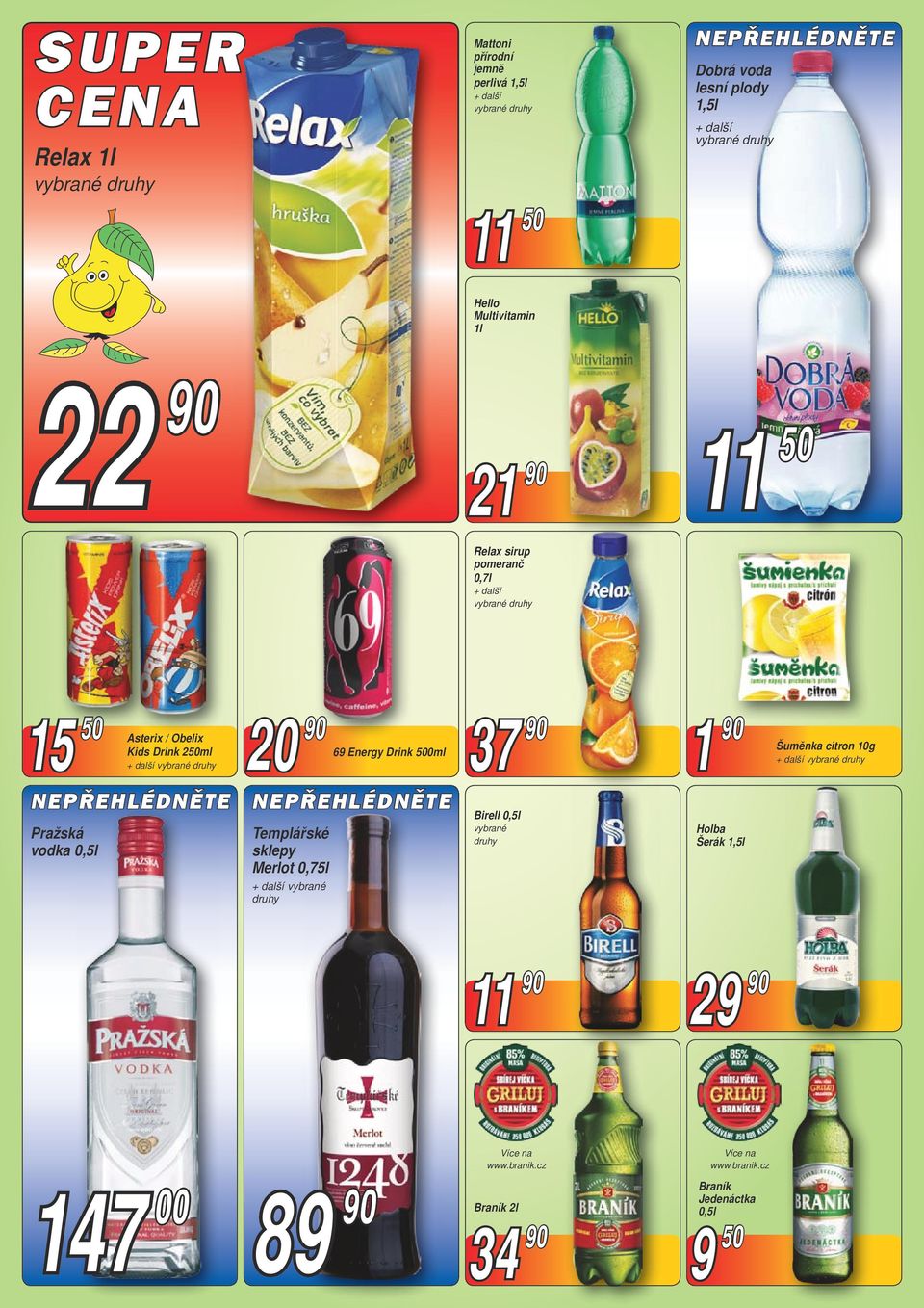 Energy Drink 500ml Templářské sklepy Merlot 0,75l vybrané 37 90 Birell 0,5l vybrané 90 Šuměnka citron 10g Holba