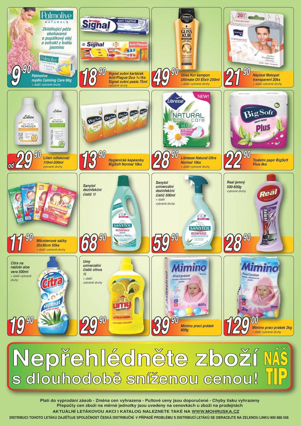 Sanytol univerzální dezinfekční čistič 500ml Real jemný 500-600g 11 90 Mikrotenové sáčky 20x30cm 50ks 68 90 59 90 28 90 Citra na nádobí aloe vera 500ml vybrané Umy univerzální čistič citrus 1l 19 90