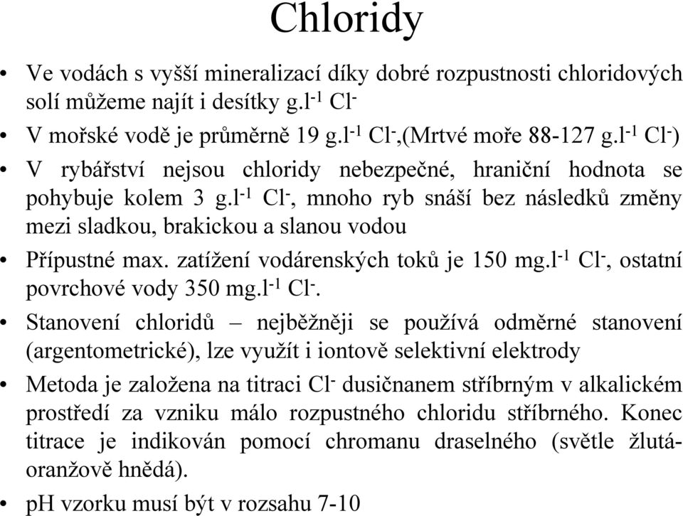 zatížení vodárenských toků je 150 mg.l -1 Cl -,