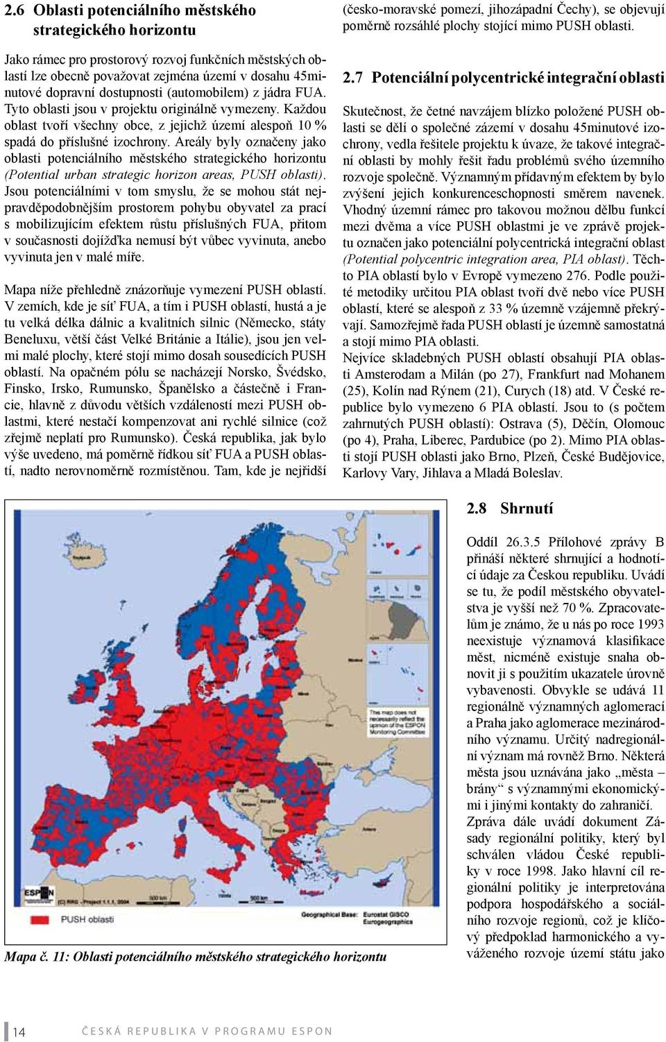 Areály byly označeny jako oblasti potenciálního městského strategického horizontu (Potential urban strategic horizon areas, PUSH oblasti).