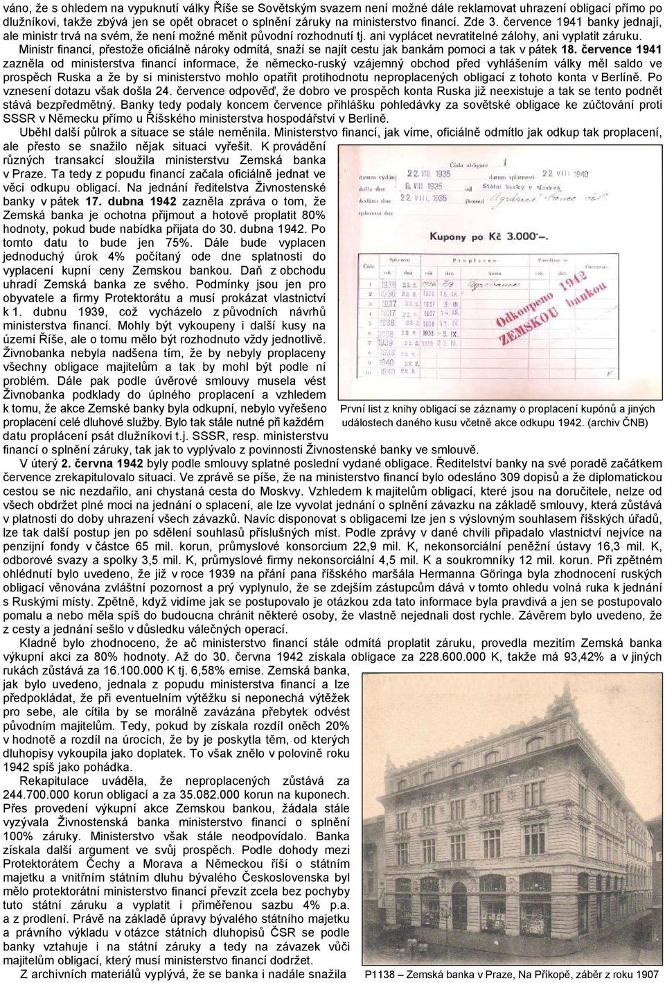 Ministr financí, přestože oficiálně nároky odmítá, snaží se najít cestu jak bankám pomoci a tak v pátek 18.