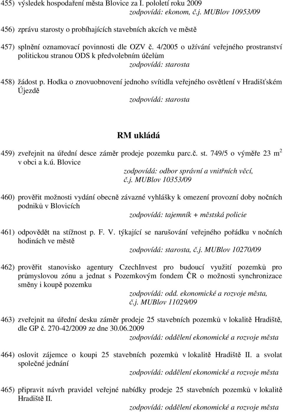 4/2005 o užívání veřejného prostranství politickou stranou ODS k předvolebním účelům 458) žádost p.