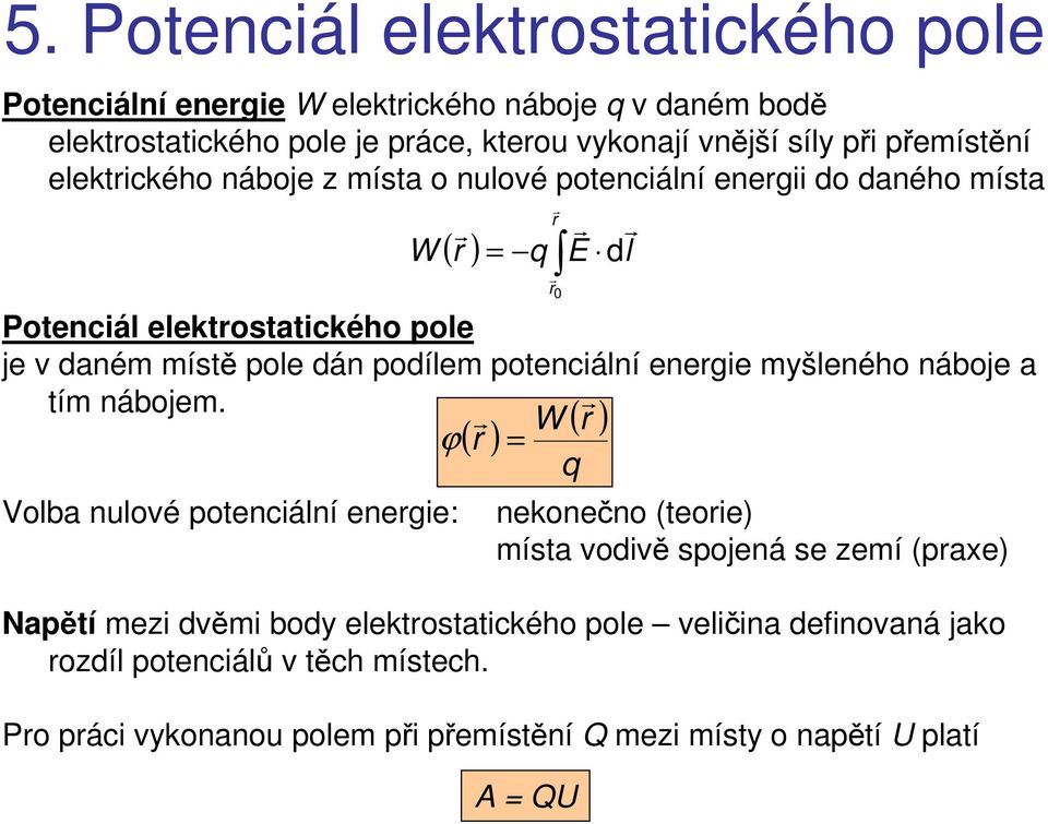 potenciální enegie myšleného náboje a tím nábojem.