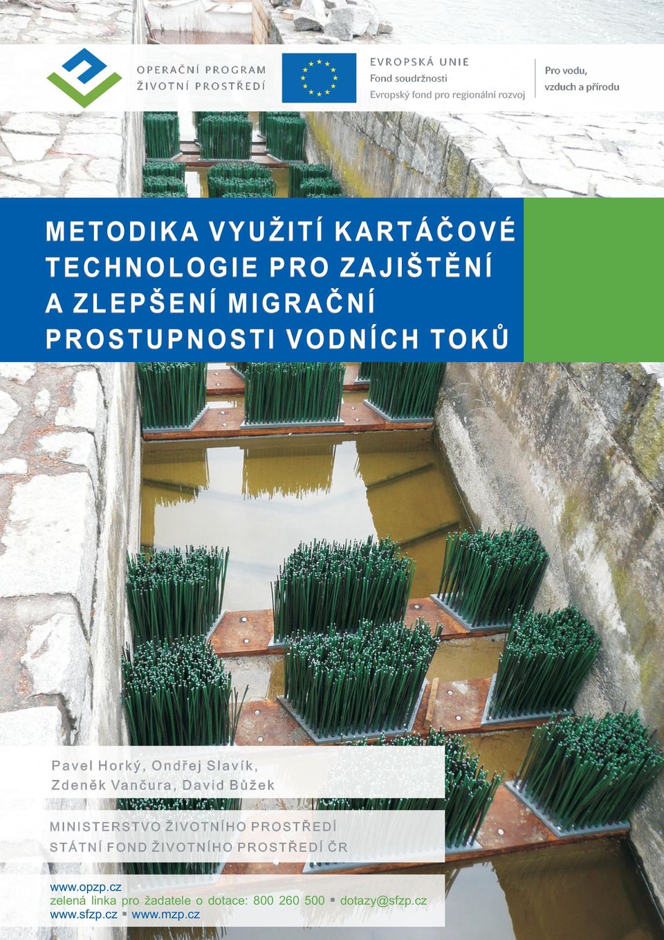 k MINISTERSTVO ŽIVOTNÍHO PROSTØEDÍ STÁTNÍ FOND ŽIVOTNÍHO PROSTØEDÍ ÈR www.opzp.