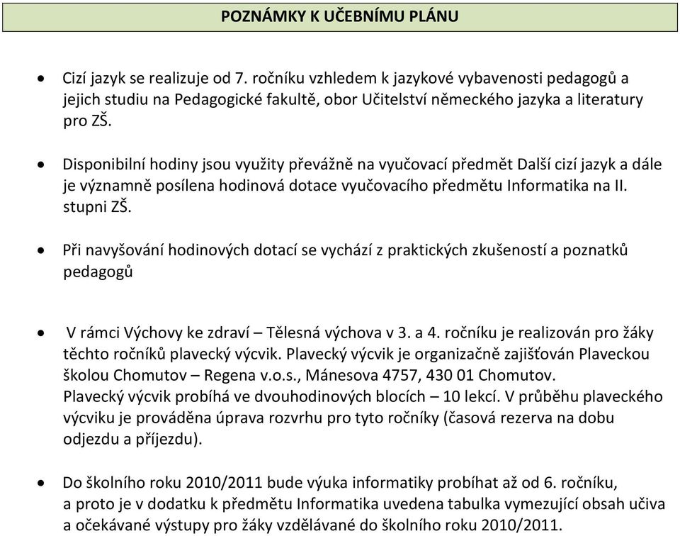 Při navyšování hodinových dotací se vychází z praktických zkušeností a poznatků pedagogů V rámci Výchovy ke zdraví Tělesná výchova v 3. a 4.