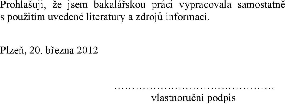 uvedené literatury a zdrojů informací.