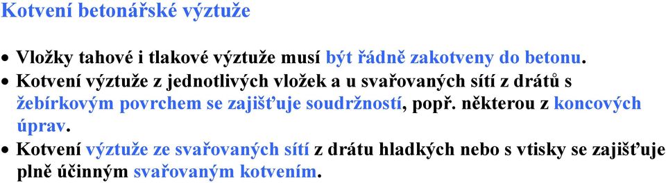 Kotvení výztuže z jednotlivých vložek a u svařovaných sítí z drátů s žebírkovým povrchem