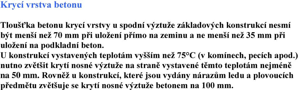 U konstrukcí vystavených teplotám vyšším než 75 C (v komínech, pecích apod.