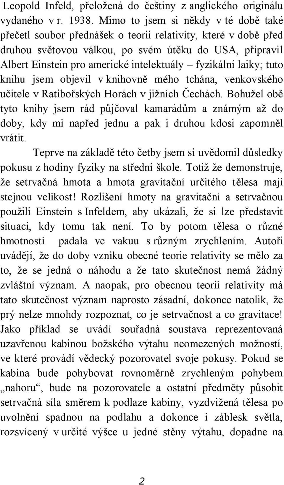 fyzikální laiky; tuto knihu jsem objevil v knihovně mého tchána, venkovského učitele v Ratibořských Horách v jižních Čechách.