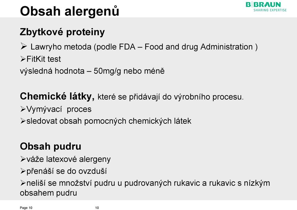 Vymývací proces sledovat obsah pomocných chemických látek Obsah pudru váže latexové alergeny