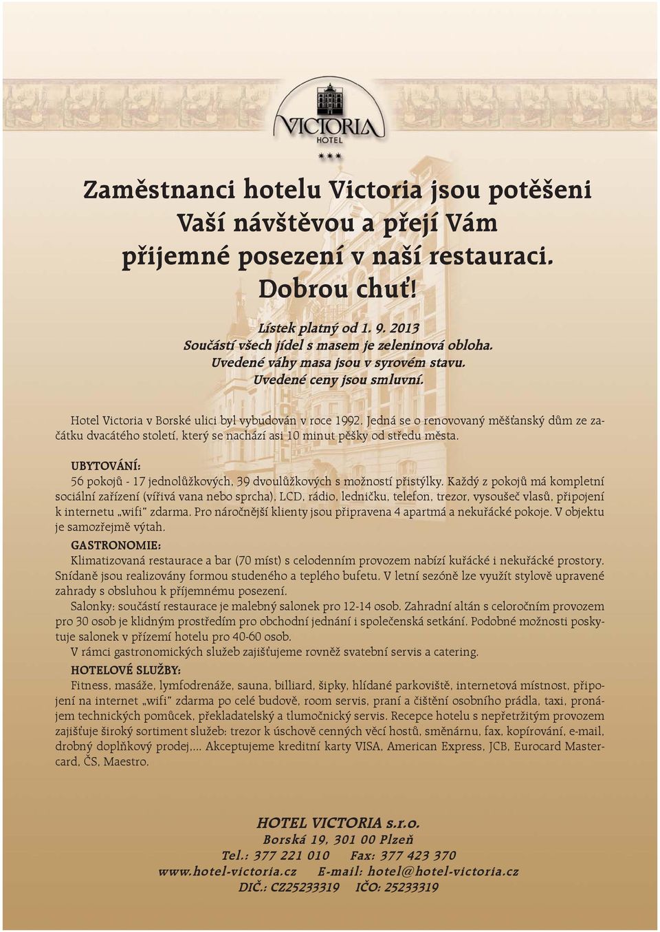 Jedná se o renovovaný mìšťanský dùm ze zaèátku dvacátého století, který se nachází asi 10 minut pìšky od støedu mìsta. UBYTOVÁNÍ: 56 pokojù - 17 jednolùžkových, 39 dvoulùžkových s možností pøistýlky.