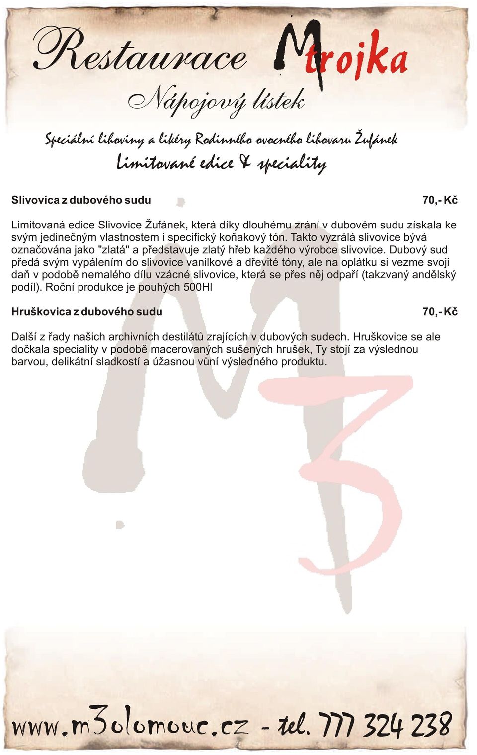 vypálením do slivovice vanilkové a døevité tóny, ale na oplátku si vezme svoji daò v podobì nemalého dílu vzácné slivovice, která se pøes nìj odpaøí (takzvaný andìlský podíl) Roèní produkce je