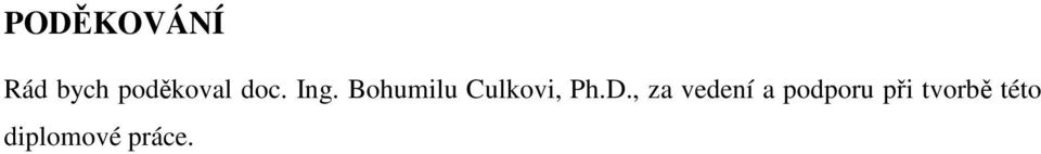 Bohumilu Culkovi, Ph.D.