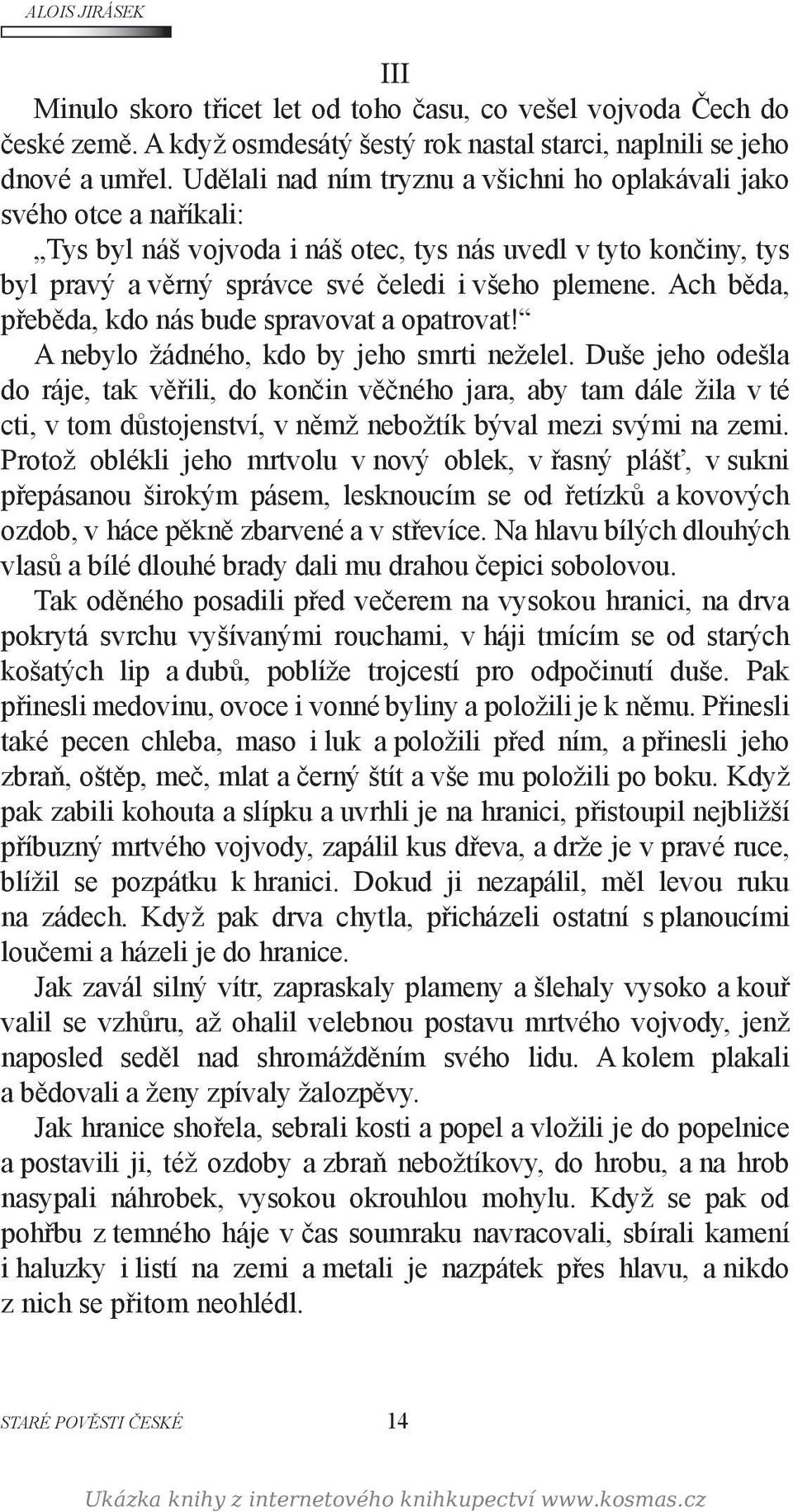 Ach běda, přeběda, kdo nás bude spravovat a opatrovat! A nebylo žádného, kdo by jeho smrti neželel.