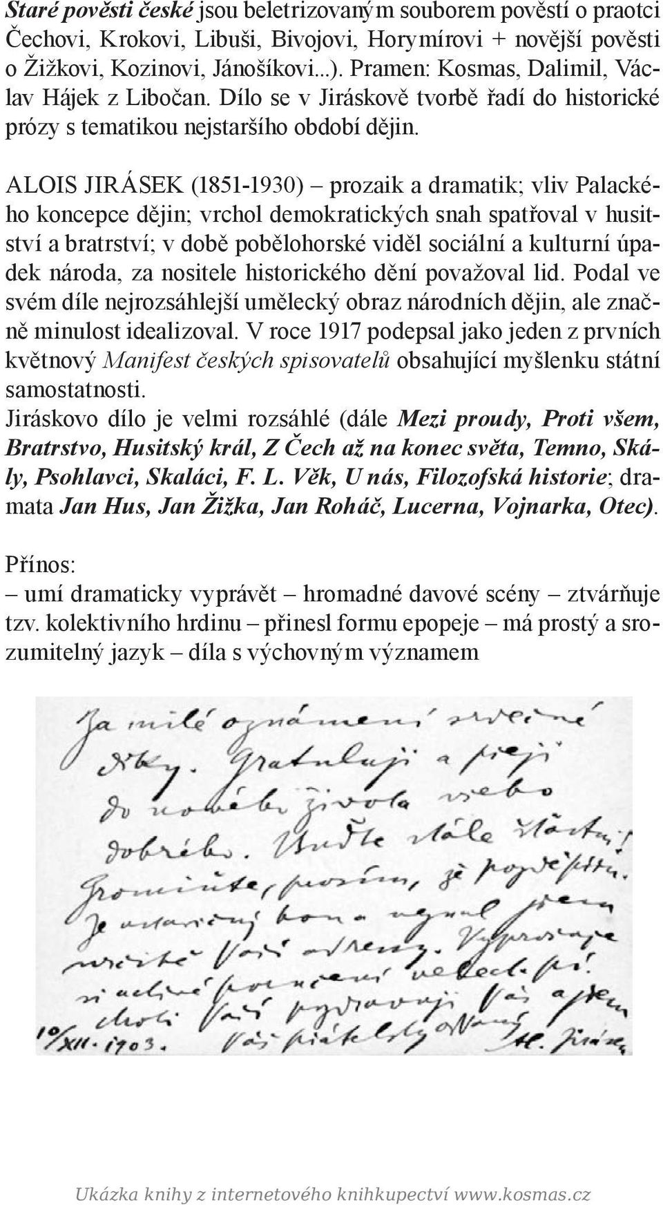 (1851-1930) prozaik a dramatik; vliv Palackého koncepce dějin; vrchol demokratických snah spatřoval v husitství a bratrství; v době pobělohorské viděl sociální a kulturní úpadek národa, za nositele