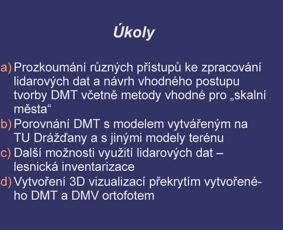 vytvářeným na TU Drážďany a s jinými modely terénu c) Další možnosti využití lidarových