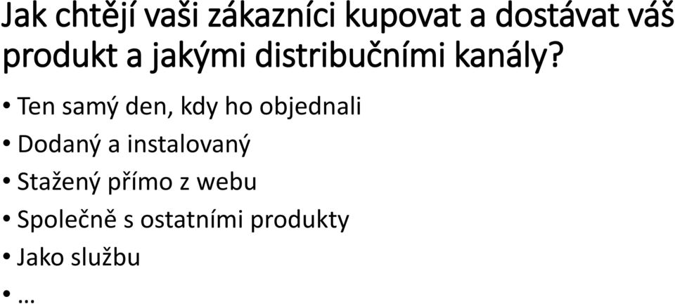 Ten samý den, kdy ho objednali Dodaný a