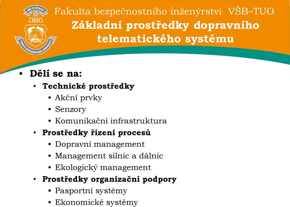 Prostředky řízení procesů Dopravní management Management silnic a dálnic