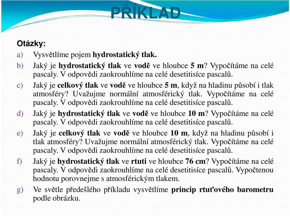 Vypočítáme na celé d) Jaký je hydrostatický tlak ve vodě ve hloubce 10 m?