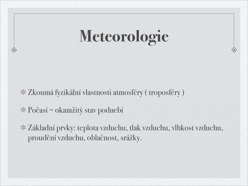 podnebí Základní prvky: teplota vzduchu, tlak